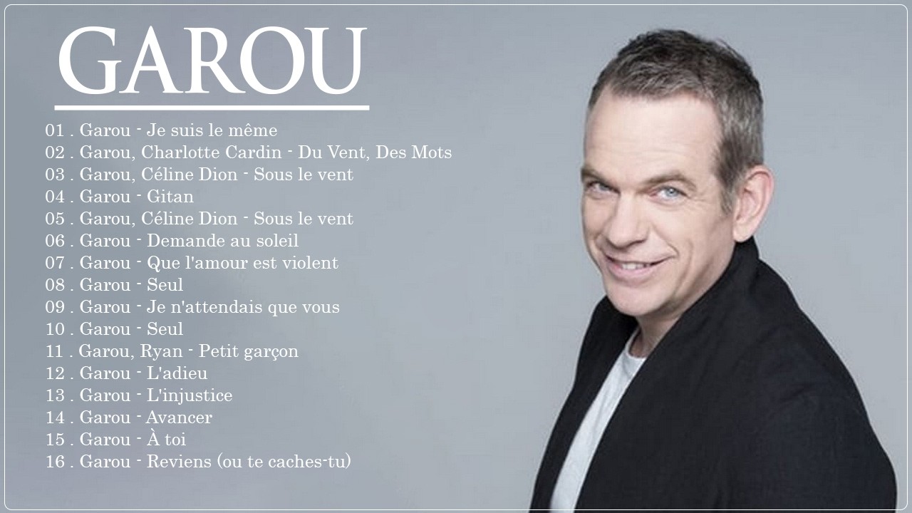 Garou Ses plus belles chansons inclus les tubes - Garou Les Plus Grands Succès 2026