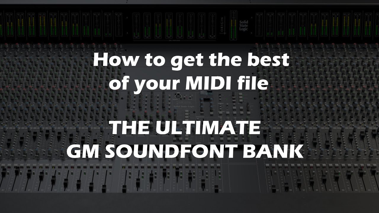 How to get the best of your MIDI file (The Ultimate GM Soundfont)