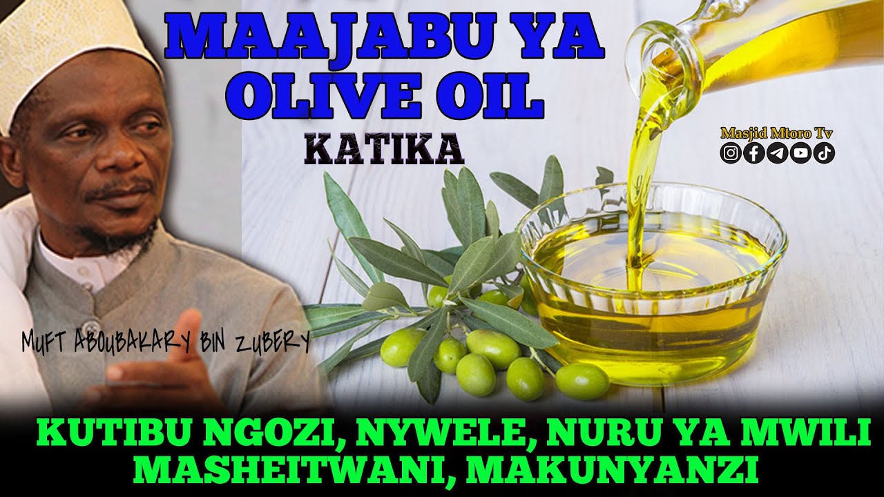 MAAJABU YA OLIVE OIL  KATIKA KUTIBU | NGOZI, NURU YA MWILI, NYWELE NA MASHEITWANI | MUFTI ABOUBAKARY