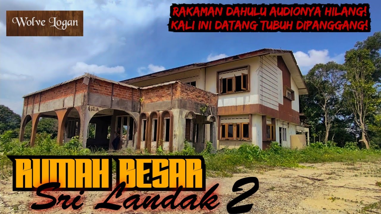 Penerokaan Urban 🏚️🏬 | Rumah Besar Sri Landak 2 | Wolve Logan
