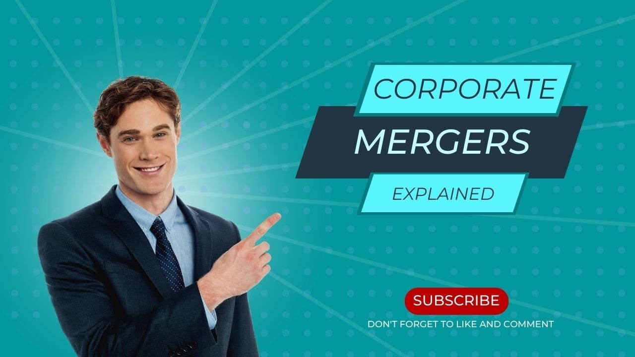 Corporate Mergers EXPLAINED!  The Power Plays That Shape Big Business!