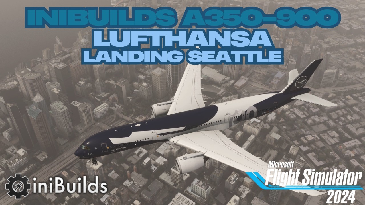 MSFS2024 | IniBuilds | A350-900 | Lufthansa | Landing Seattle w/BeyondATC