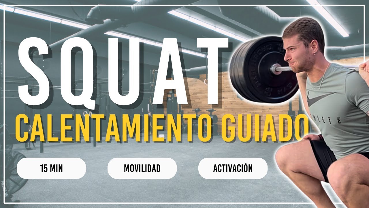 MOVILIDAD Y ACTIVACIÓN PARA SENTADILLA EN 15 MIN