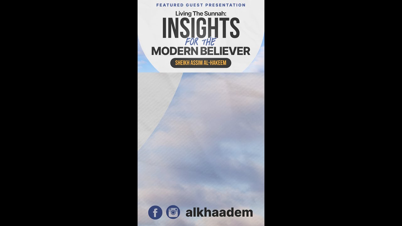 【VERTICAL】Living The Sunnah: Insights for The Modern Believer | Sheikh Assim Al-Hakeem