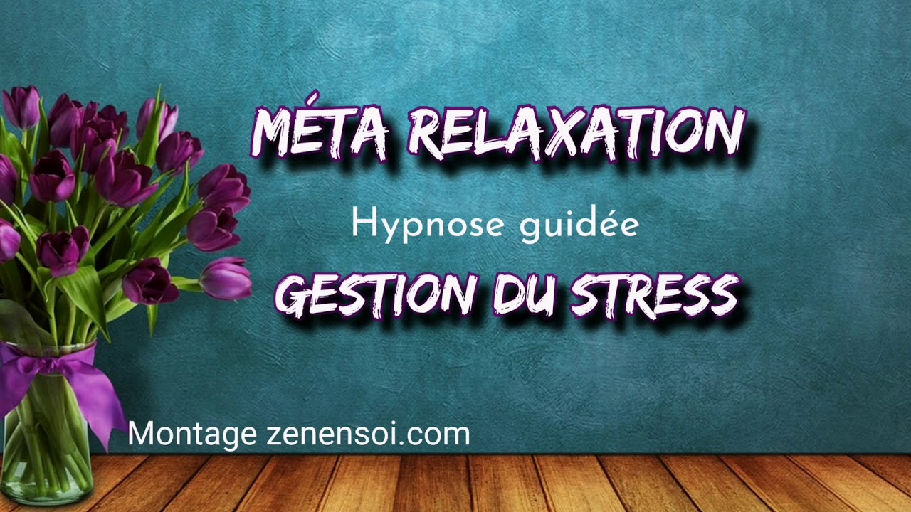 Méta Relaxation GESTION DU STRESS ✨💖 Séance guidée ✨