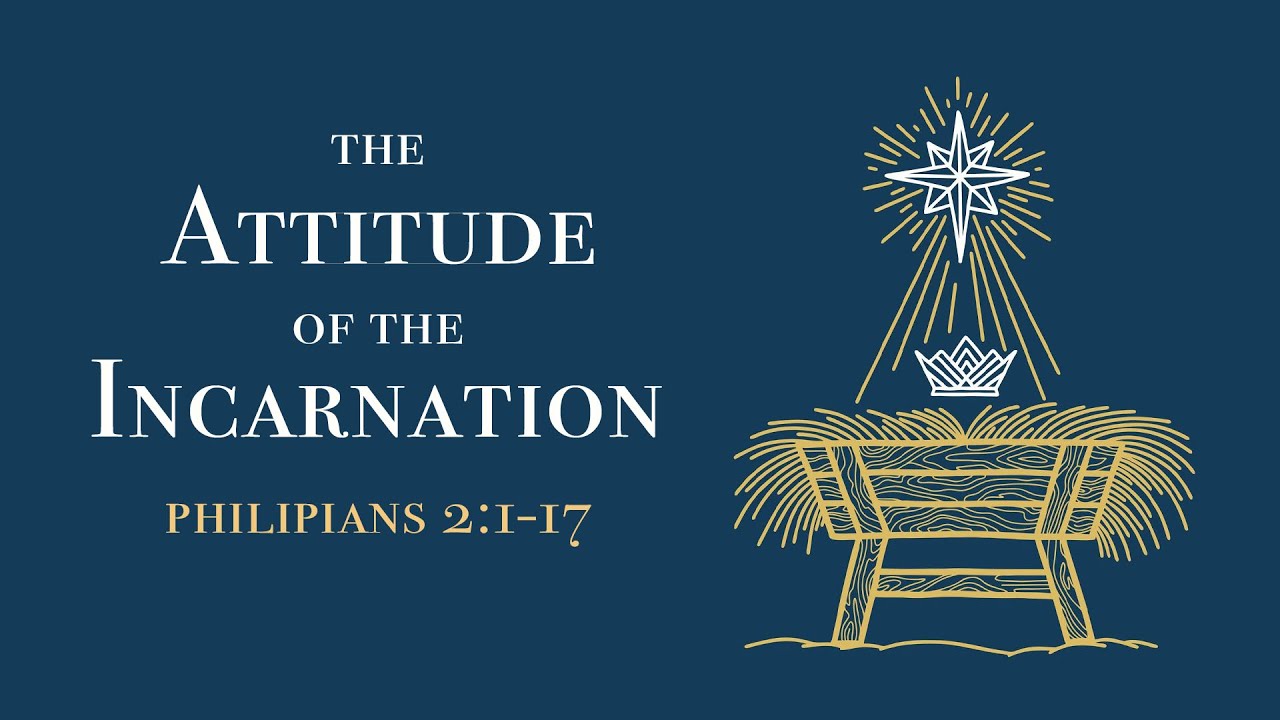 The Attitude of the Incarnation | Philippians 2:1-17 | Pastor Matt Dotson | 12-21-25