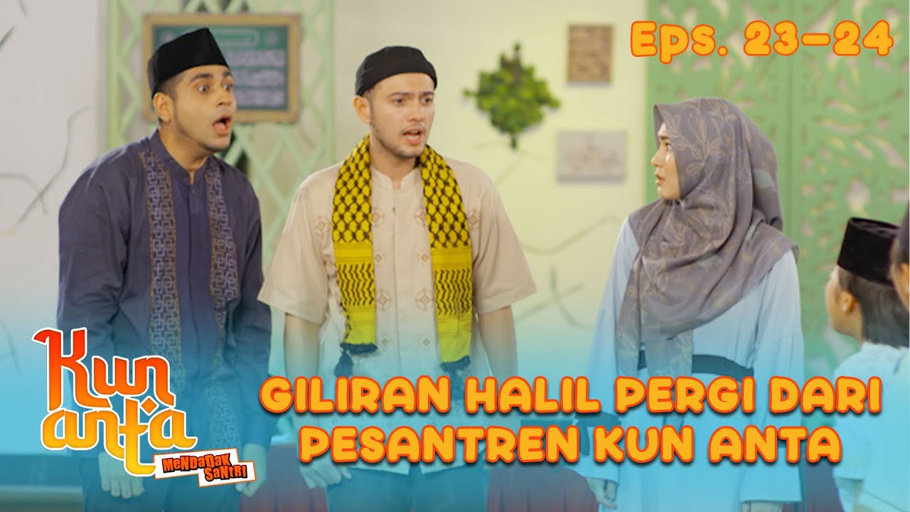 BIKIN KAGET! Halil Pergi Dari Pesantren Kun Anta? | KUN ANTA 3 | PART (14/14)