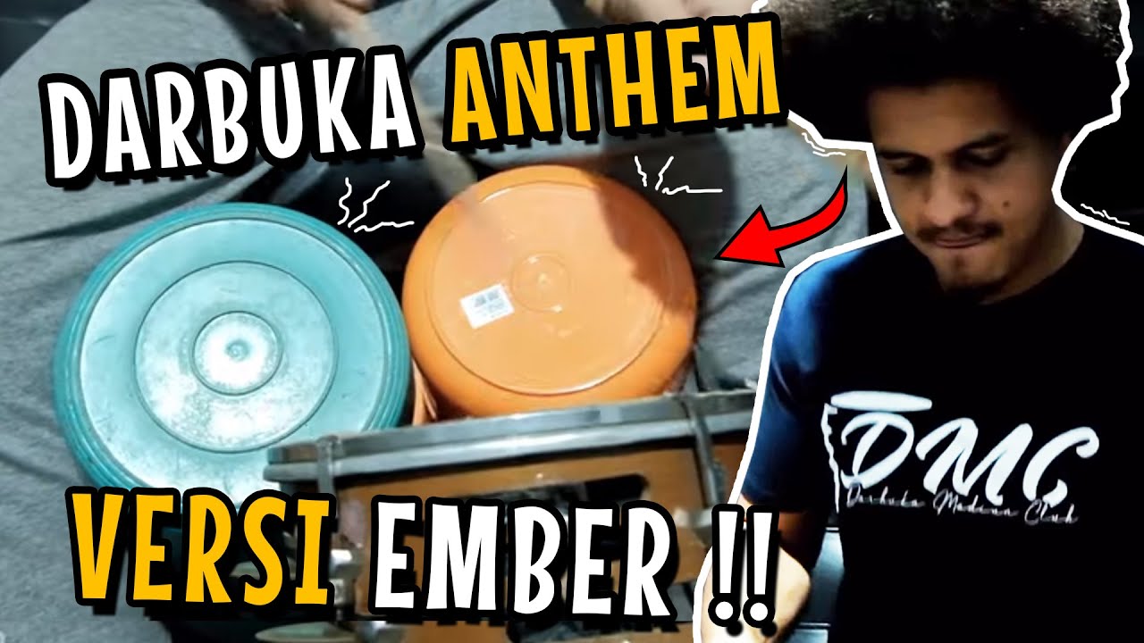 DARBUKA ANTHEM ?? SALAH INI EMBER ANTHEM !!!