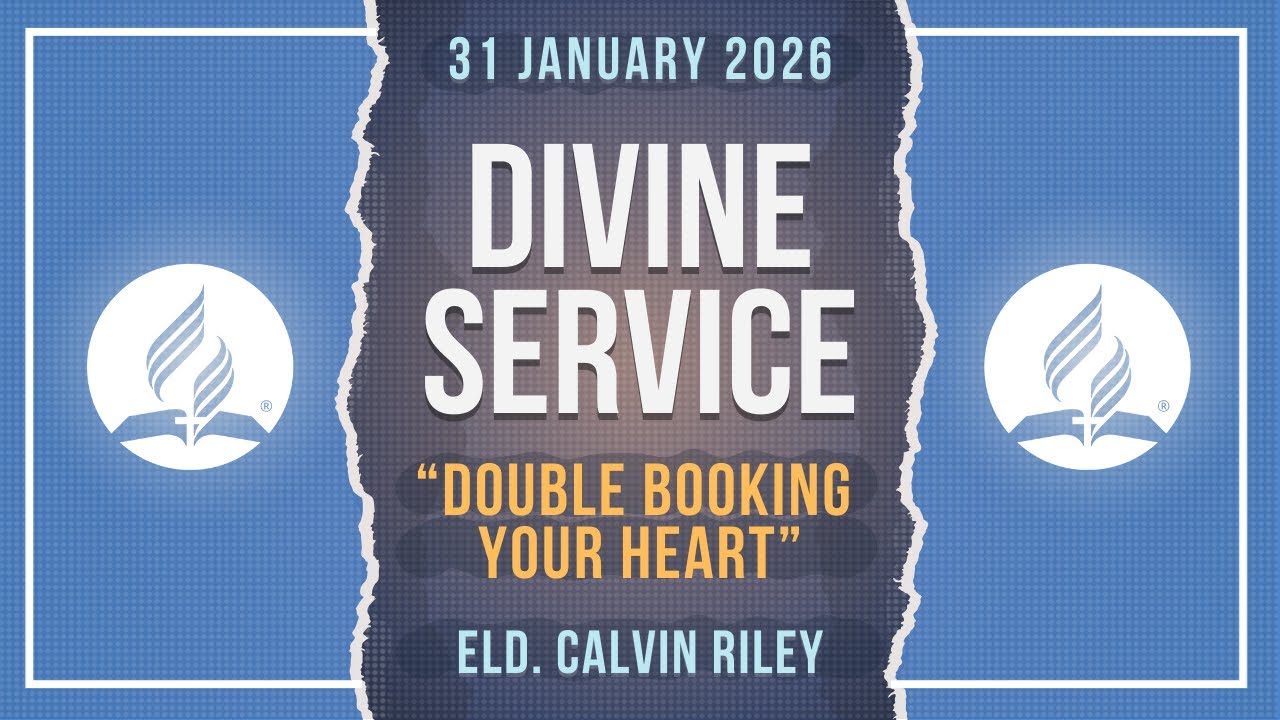 Double Booking Your Heart | Eld. Calvin Riley | Divine Service | 31 January 2026