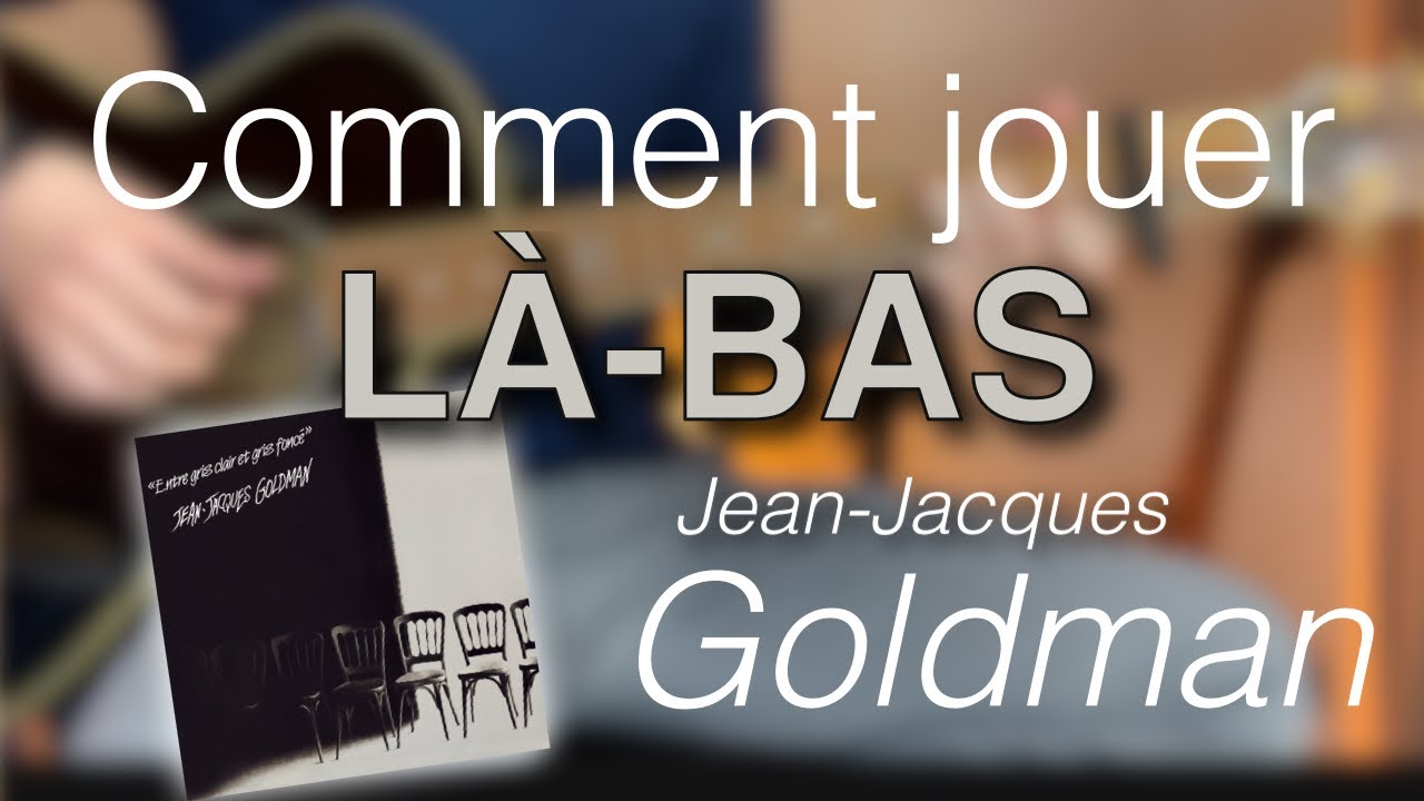 Tuto guitare - Là-bas (Jean-Jacques Goldman & Sirima)
