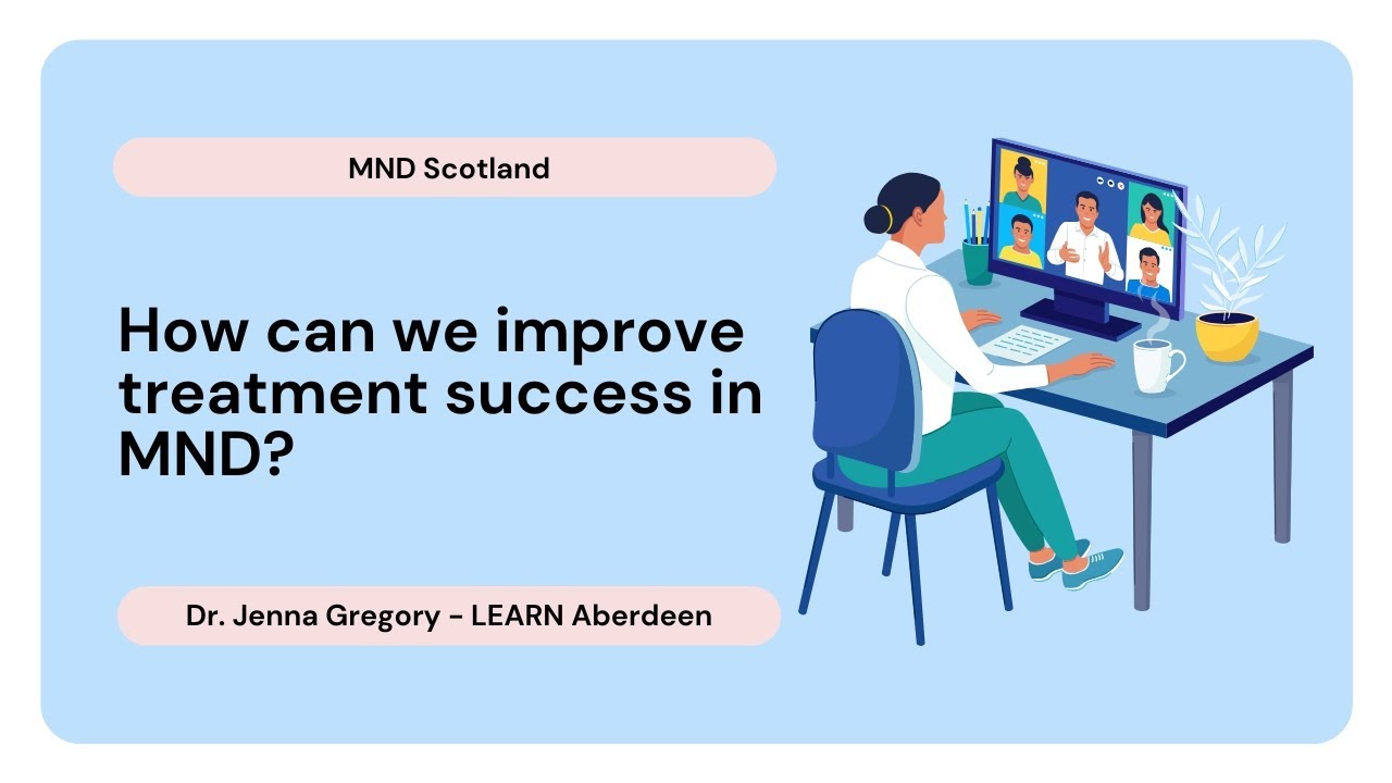 How can we improve treatment success in MND? - Jenna Gregory | MND Scotland