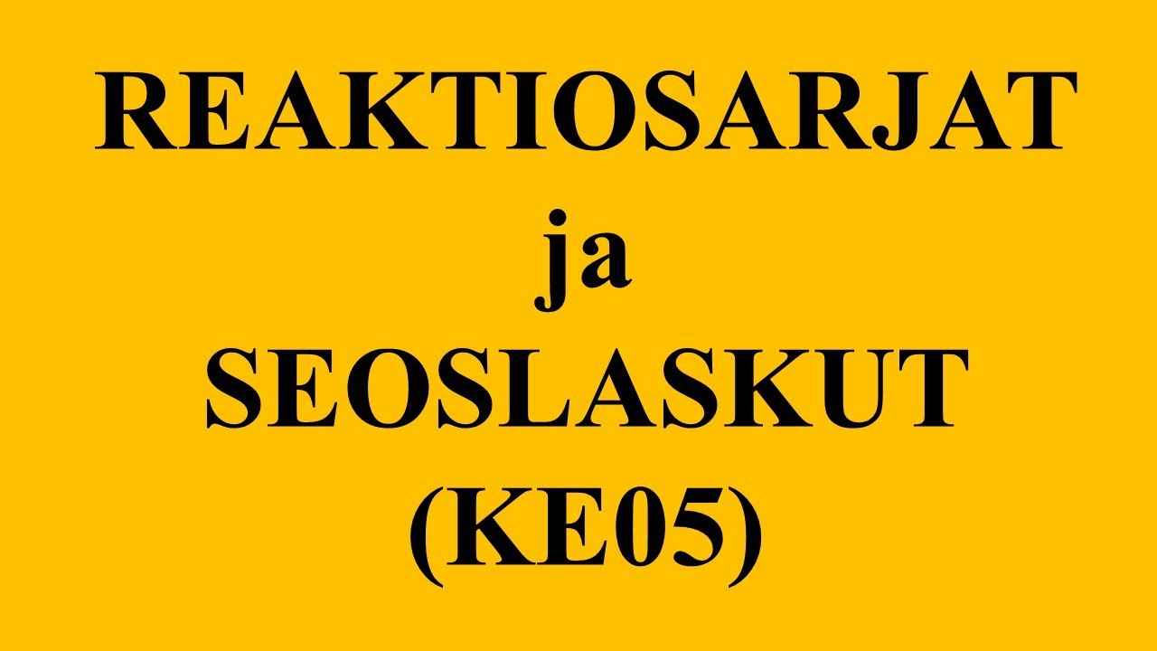 Reaktiosarjat ja seoslaskut (KE05)