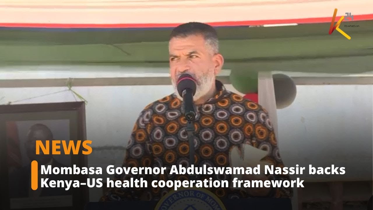 Mombasa Governor Abdulswamad Nassir backs Kenya–US health cooperation framework