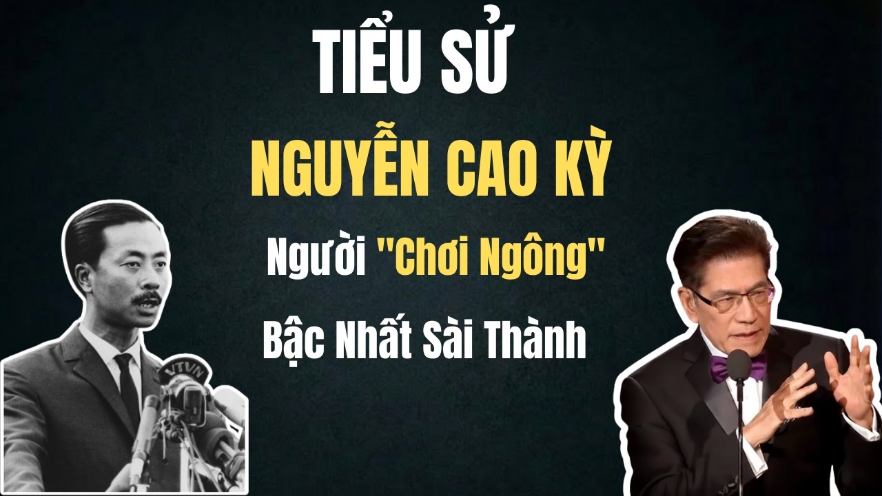 TIỂU SỬ NGUYÊN CAO KỲ: Người 