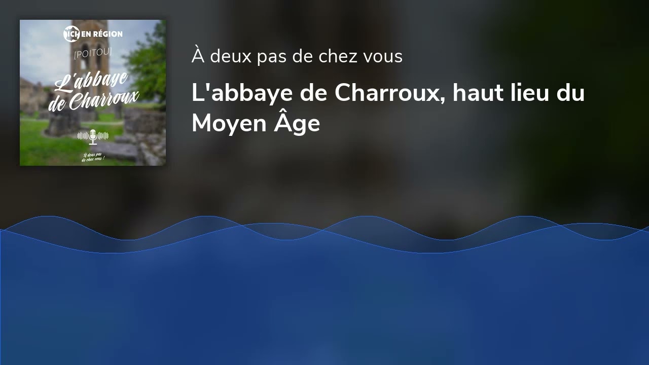L'abbaye de Charroux, haut lieu du Moyen Âge