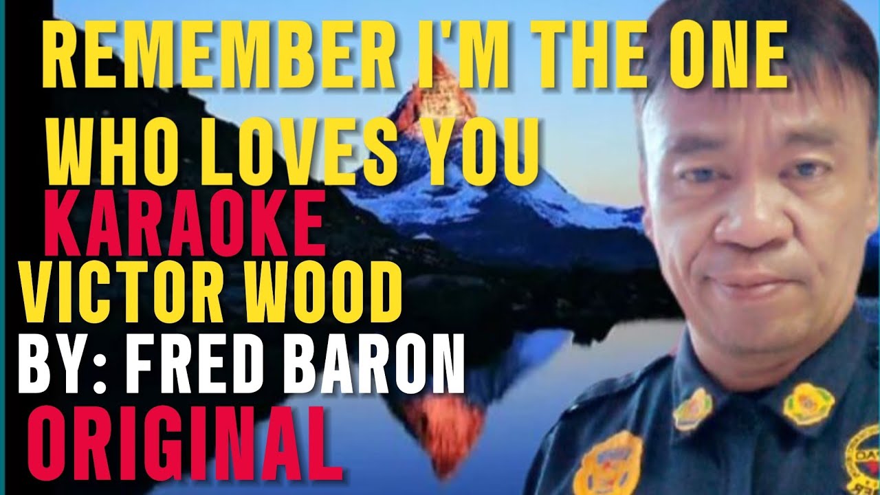 REMEMBER I'M THE ONE WHO LOVES YOU - VICTOR WOOD - Original - (KARAOKE VERSION) BY: FRED BARON 