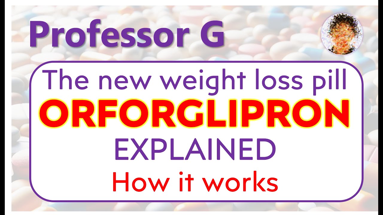 New orally active weight loss drug. Orforglipron explained.
