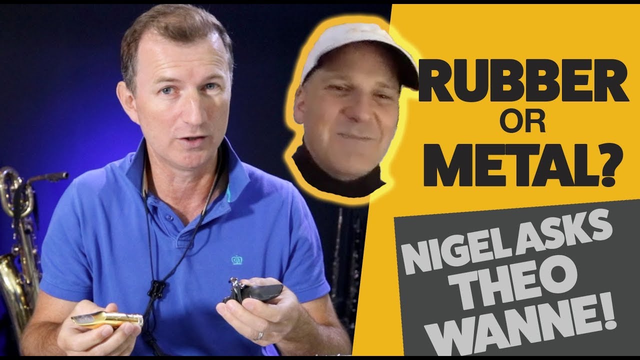 Rubber vs Metal Saxophone Mouthpiece? Nigel asks Theo Wanne