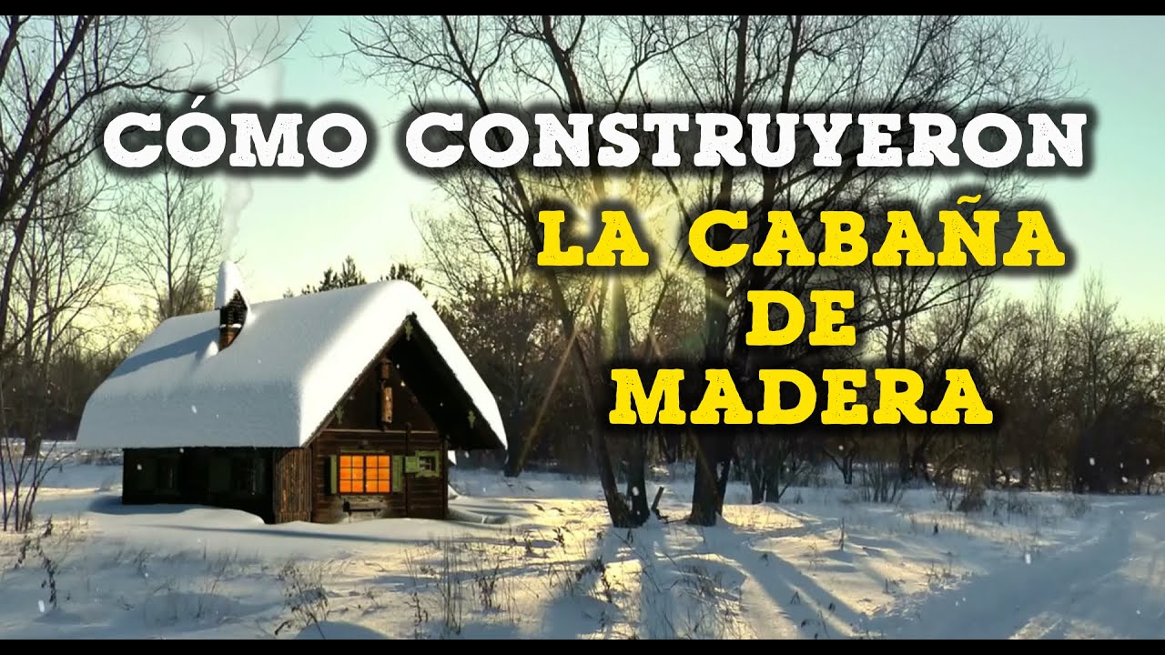 05#NIEVA en la CABAÑA y la Historia de su Construcción con MADERA de CASTAÑO | Al Son de mi Furgón