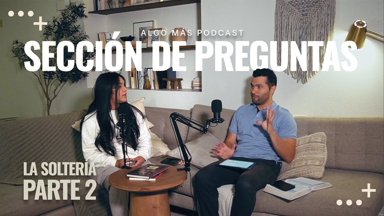 La Soltería (Parte 2) - Algo Mas Podcast