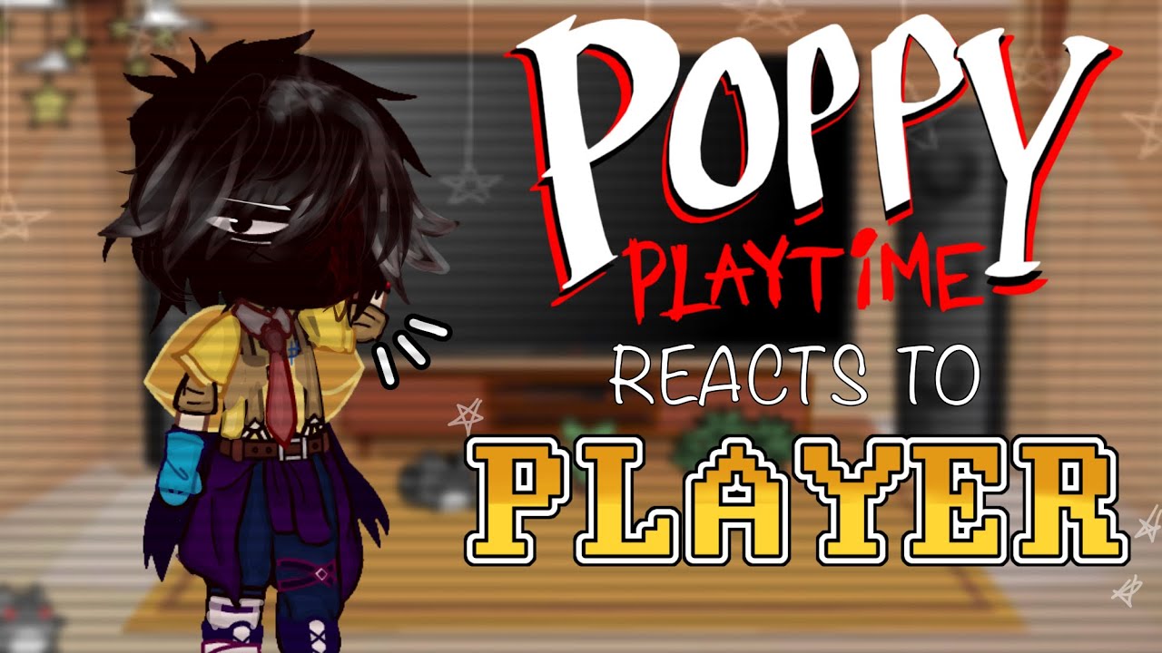 Poppy Playtime reacts to Player || 4/? || MY AU || NOT OG ||