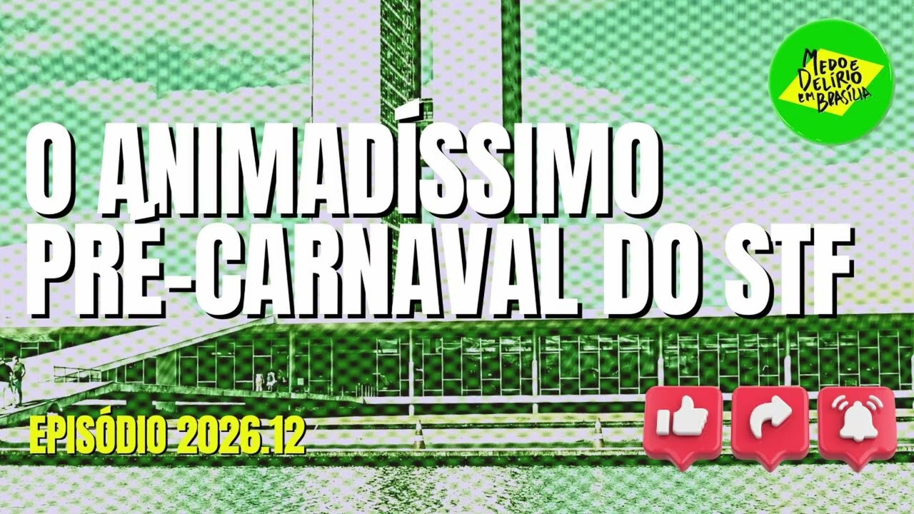 II   2026 12   O animadíssimo pré carnaval do STF