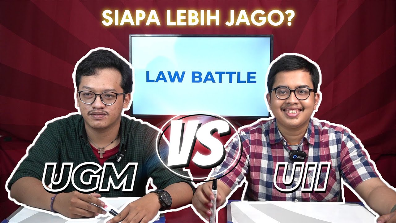 LAW BATTLE : LEBIH JAGO MANA? MAHASISWA HUKUM UII SEMESTER 4 ATAU MAHASISWA HUKUM UGM SEMESTER 6?