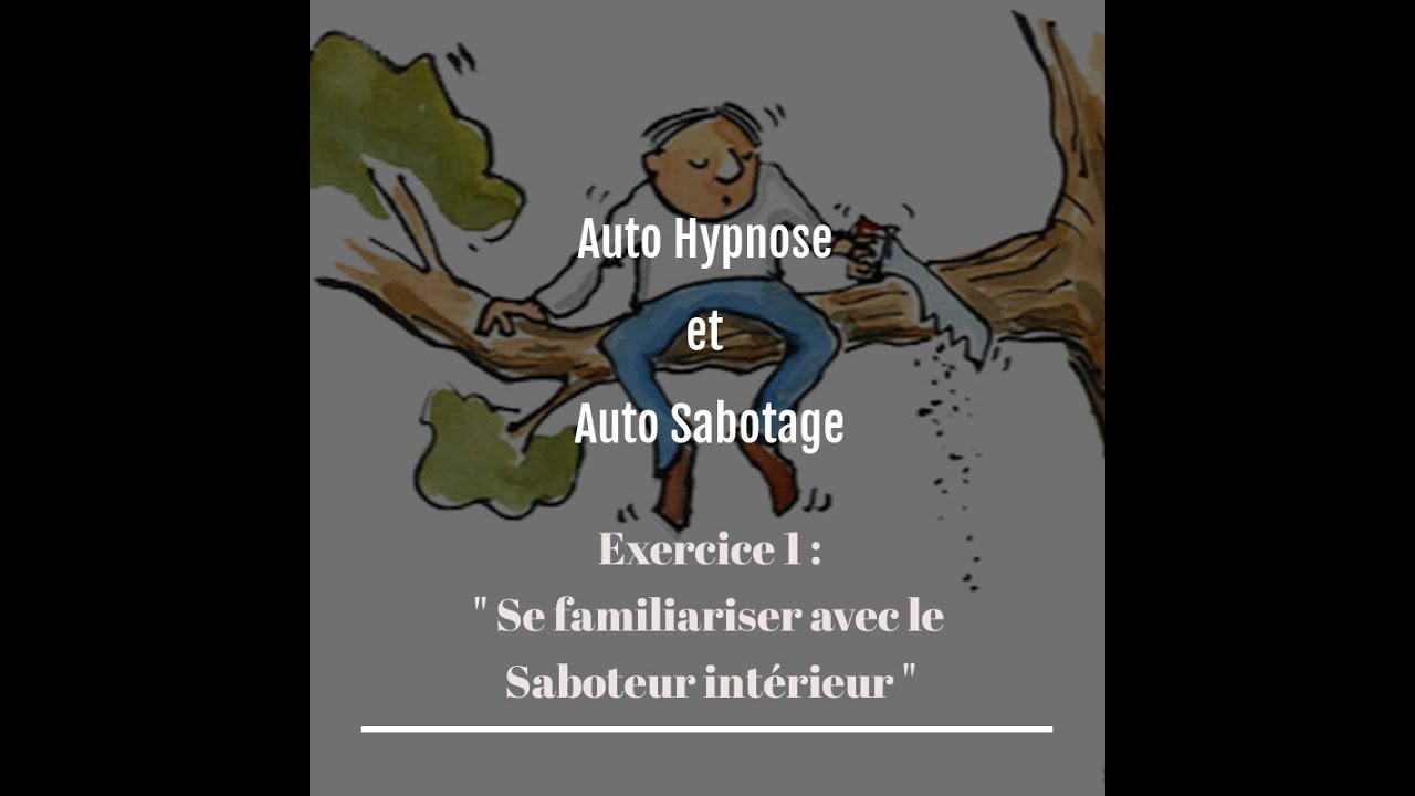 Exercice 1 - Auto Hypnose et Auto sabotage / Se familiariser