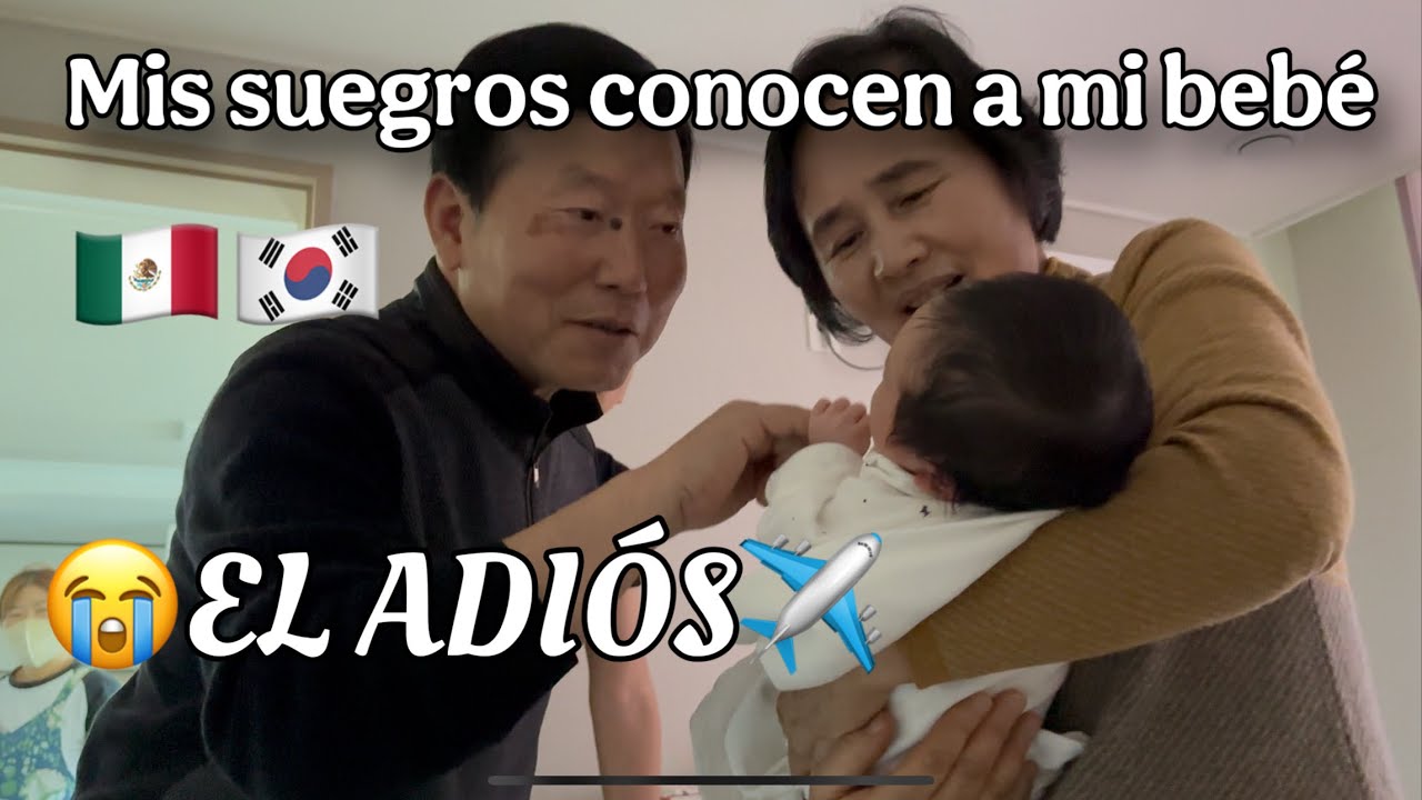 🇰🇷Mis suegros conocen por primera vez a mi bebé 🥹, Mi familia se marcha✈️🇲🇽