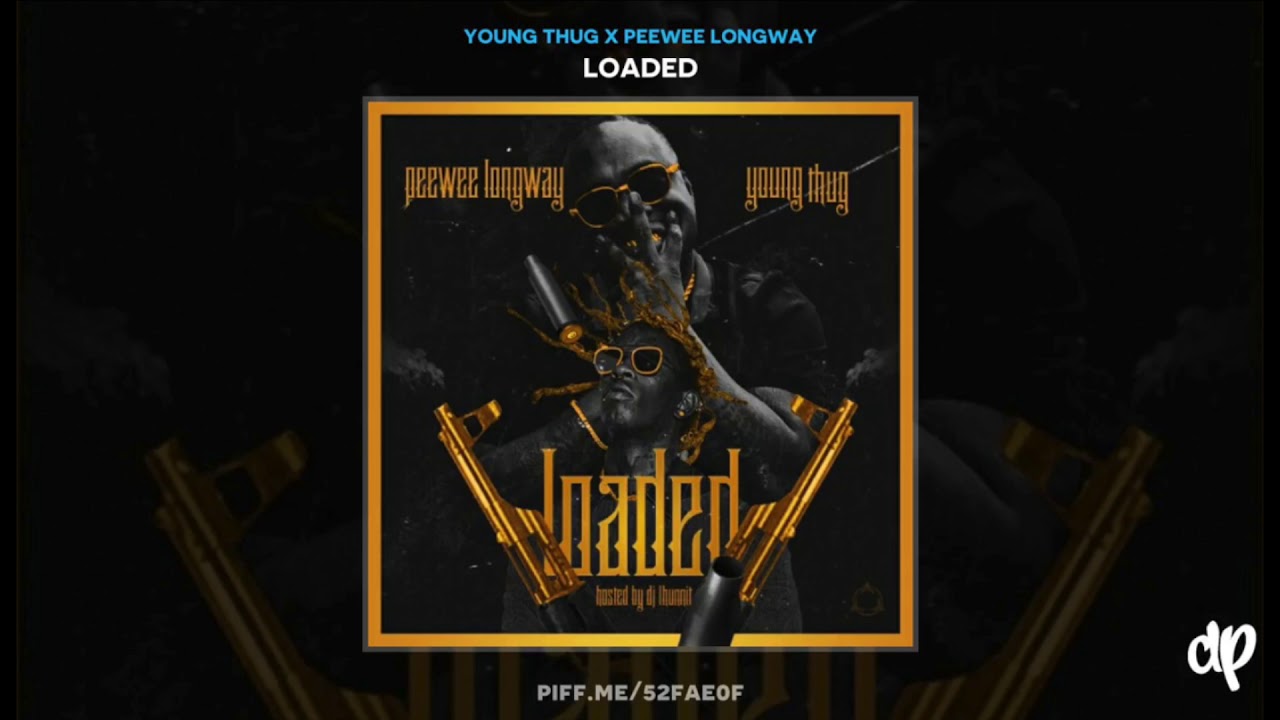 Young Thug x Peewee Longway - Loaded (FULL MIXTAPE)