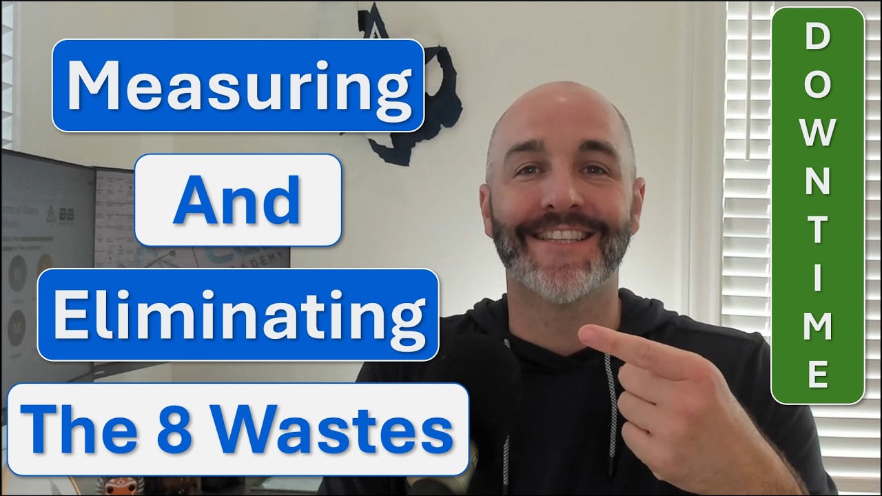 Measuring and Eliminating the 8 Forms of Waste!!!