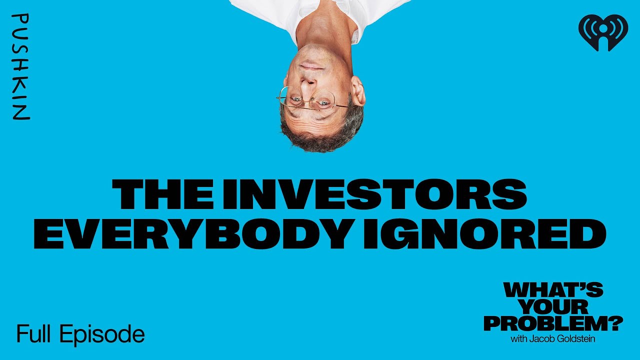 The Investors Everybody Ignored ft. Sallie Krawcheck | What's Your Problem? | Jacob Goldstein