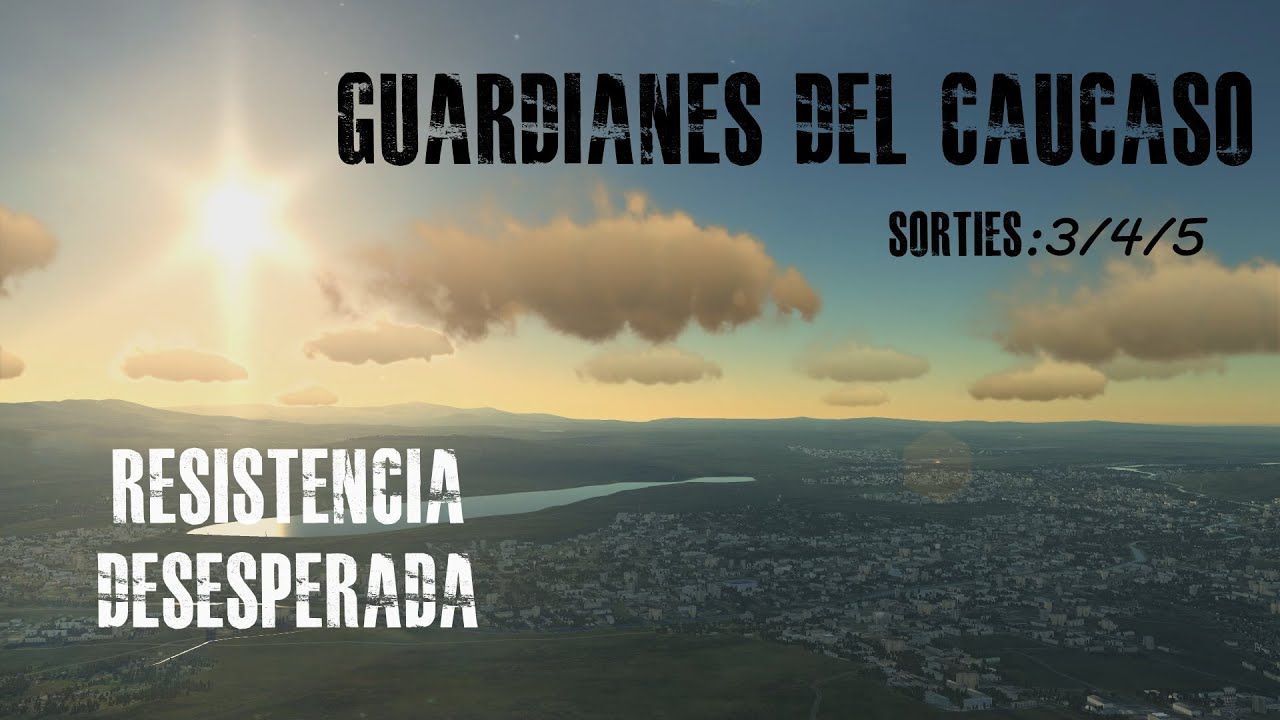 GdC: Resistencia desesperada. Sorties 3/4/5