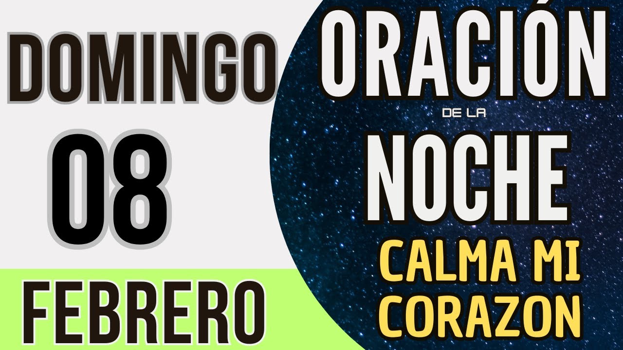 ORACIÓN DE LA NOCHE DE HOY DOMINGO 08 DE FEBRERO DE 2026