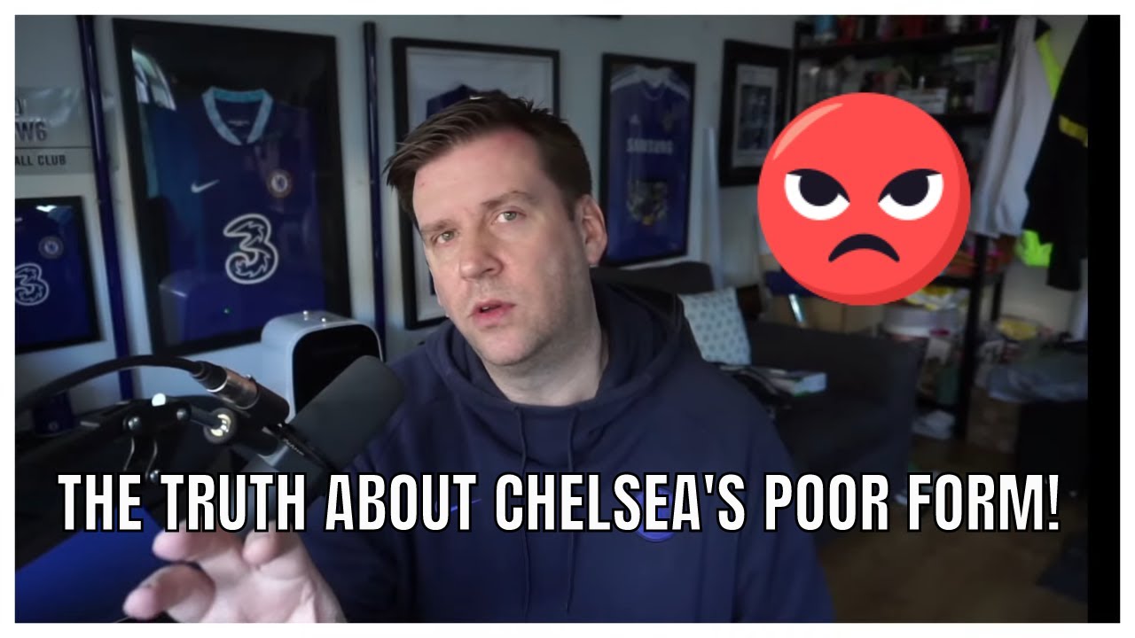 THE TRUTH ABOUT CHELSEA'S POOR FORM!