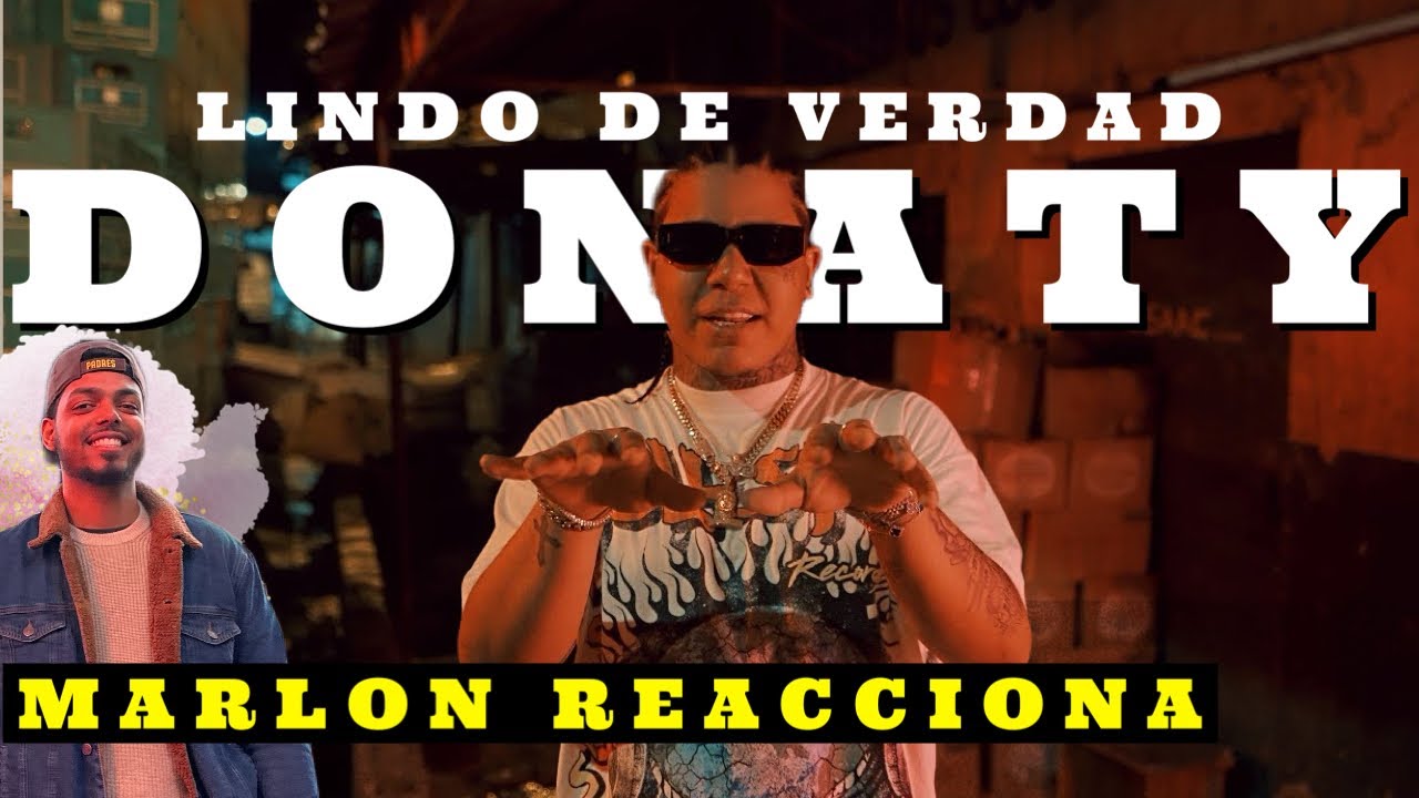 DONATY - LINDO DE VERDAD (VIDEO REACCI&Oacute;N )