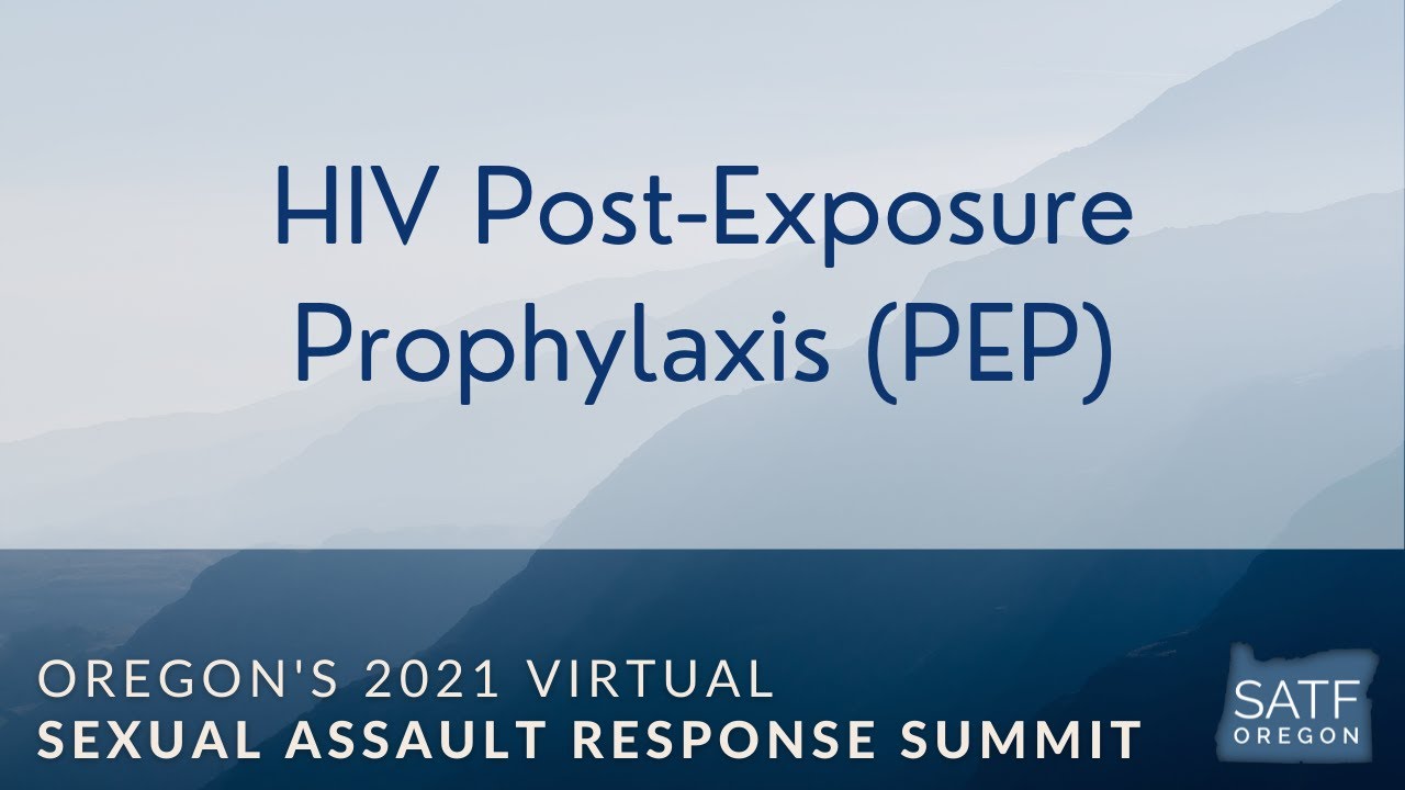 HIV Post-Exposure Prophylaxis (Oregon's 2021 Virtual Sexual Assault Response Summit)