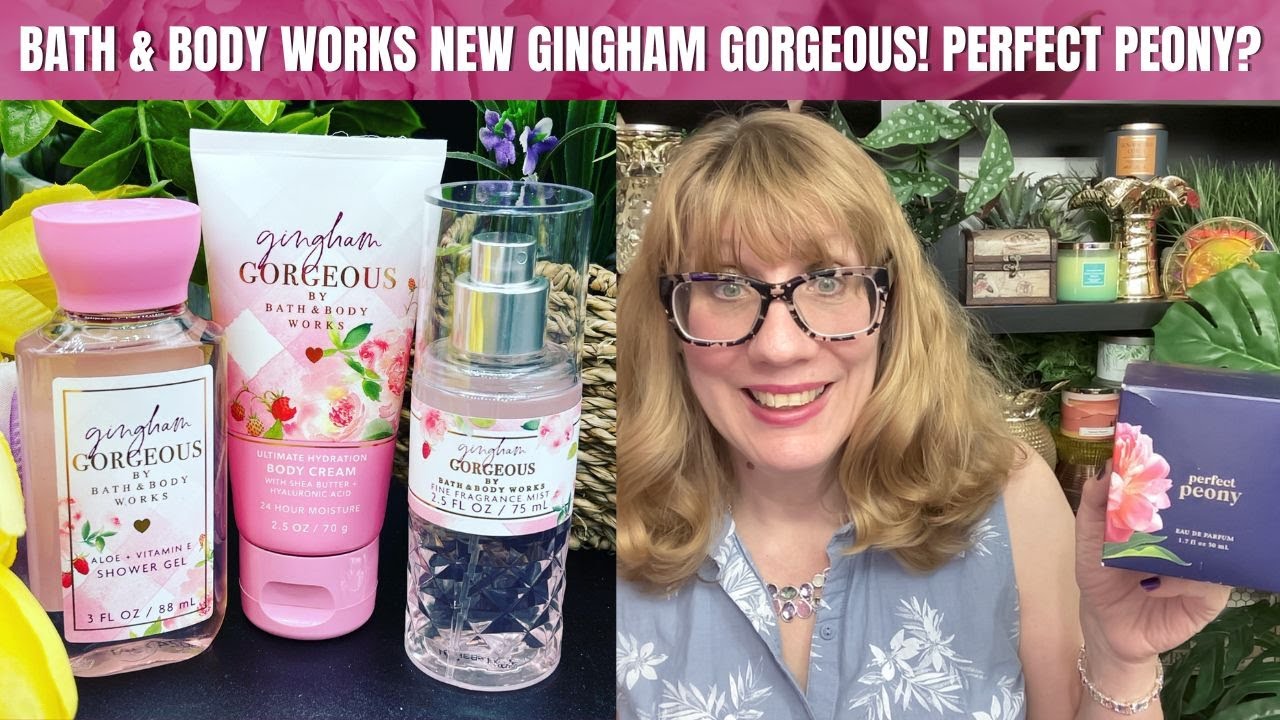 Bath & Body Works NEW Gingham Gorgeous! Is it Perfect Peony???