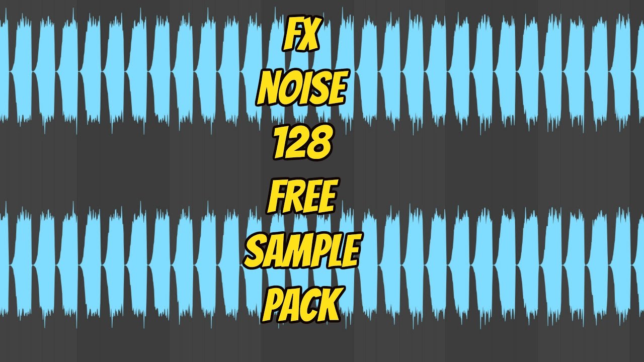 FX NOISE FREE SAMPLE PACK 128