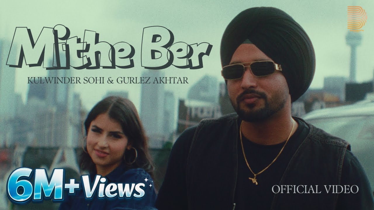 Mithe Ber (Official Video) Kulwinder Sohi | Gurlez Akhtar | Gaiphy | New Punjabi Song 2024