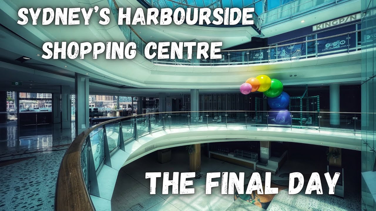 Sydney&rsquo;s Abandoned Harbourside Shopping Centre - The Final Day