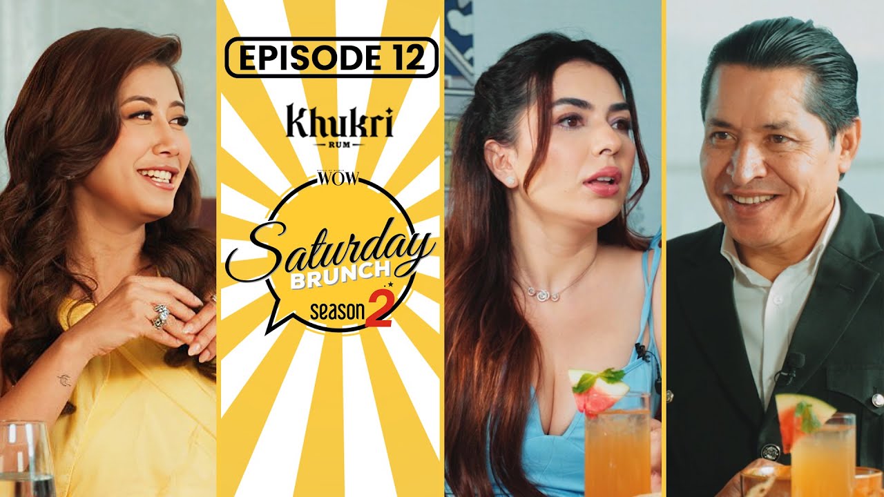 Asmi Shrestha, Rishi Dhamala, Aliza Gautam | Khukri Rum Presents WOW Saturday Brunch S2E12
