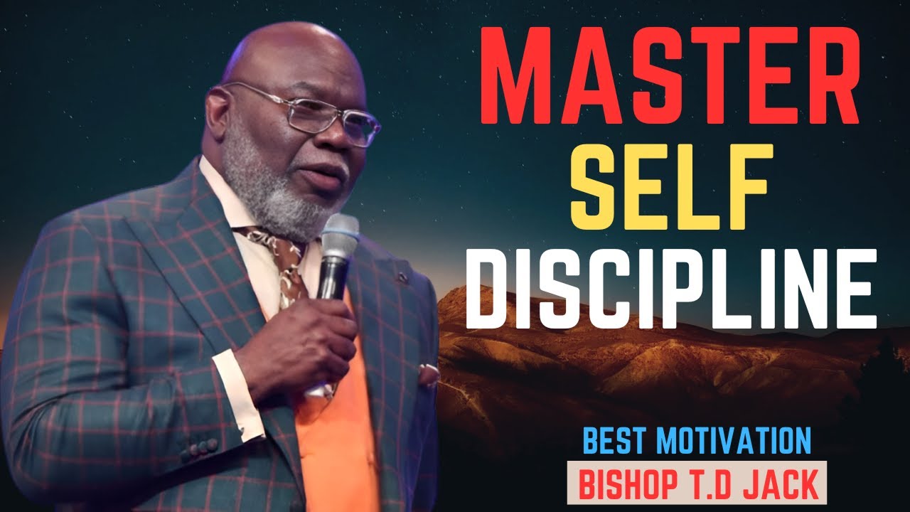 MASTER SELF DISCIPLINE//THE BEST MOTIVATIONAL.POWERFUL SPEECH.T.D JAKES