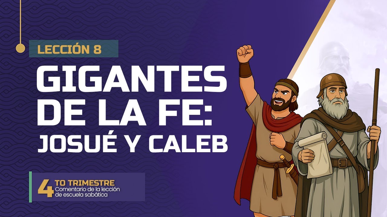 Escuela Sab&aacute;tica LIKE | Lecci&oacute;n 8 | Gigantes de la fe: Josu&eacute; y Caleb