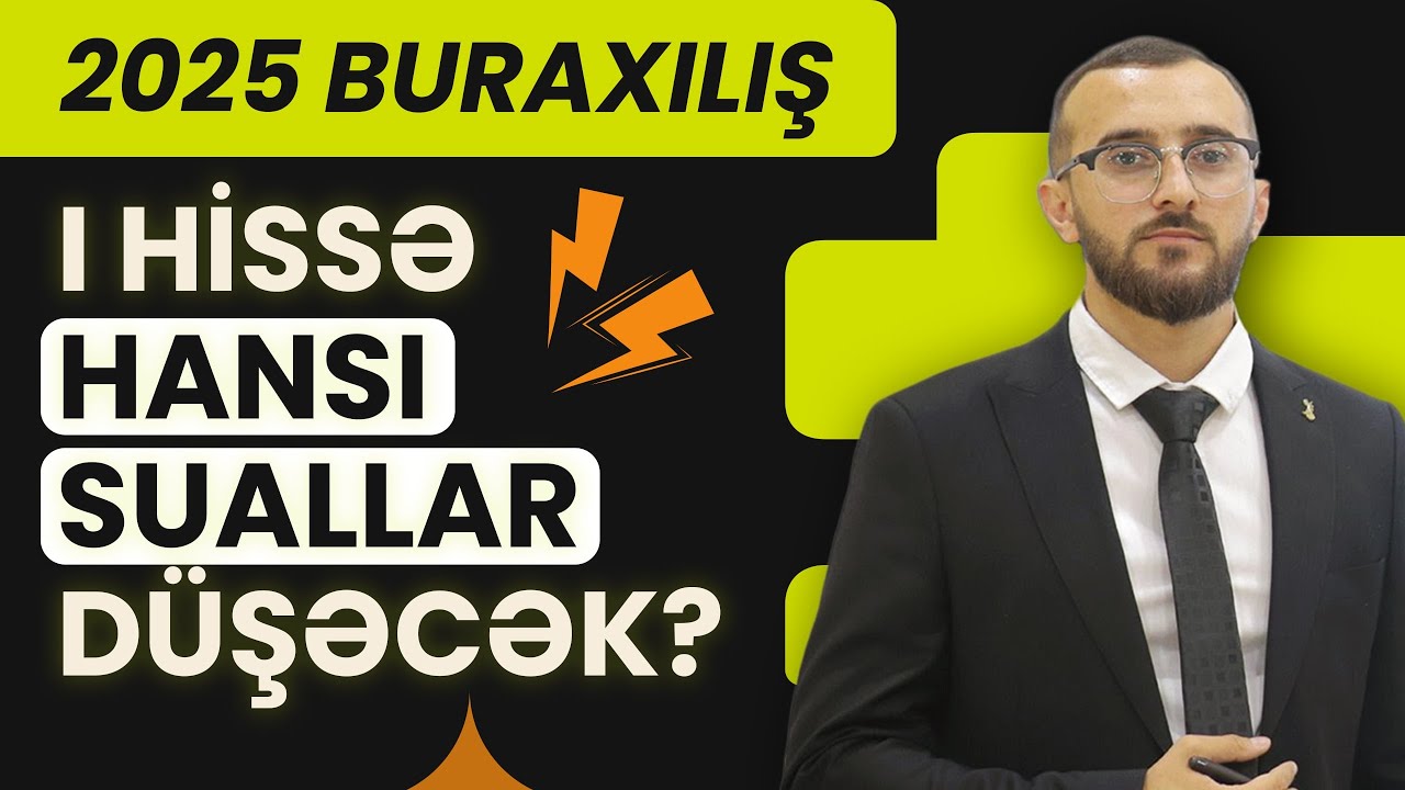 ✅❗️👉🏻2025-Cİ İLDƏ BURAXILIŞ I HİSSƏ HANSI SUALLAR DÜŞƏCƏK???!!!