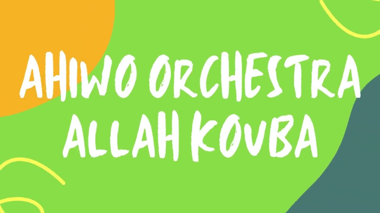 AHIWO ORCHESTRA  ALLAH KOUBA