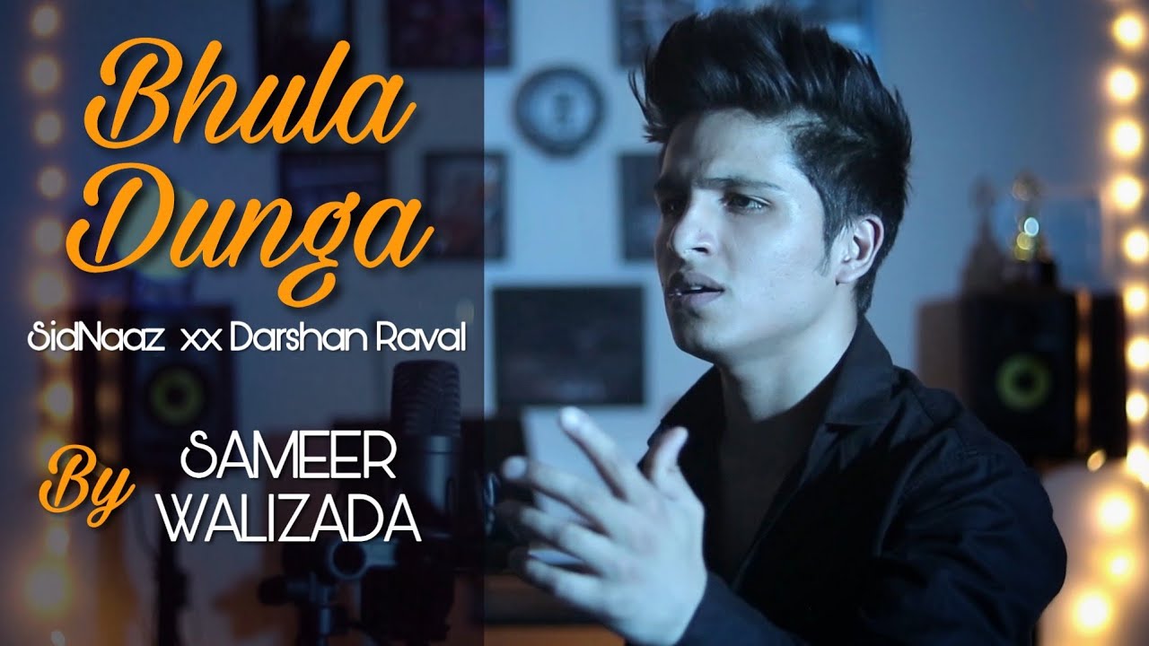 Bhula Dunga Cover Version By Sameer Walizada | Darshan Raval | Sidharth Shukla & Shehnaz Gill