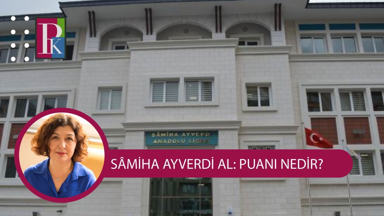 SÂMİHA AYVERDİ ANADOLU LİSESİ: HANGİ YÜZDELİK DİLİMDEN ALIYOR? PUANI NEDİR?