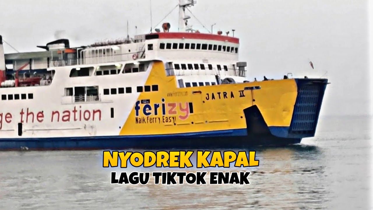 NYODREK KAPAL‼️PELABUHAN MERAK BAKAUHENI LAGU TIKTOK ENAK...