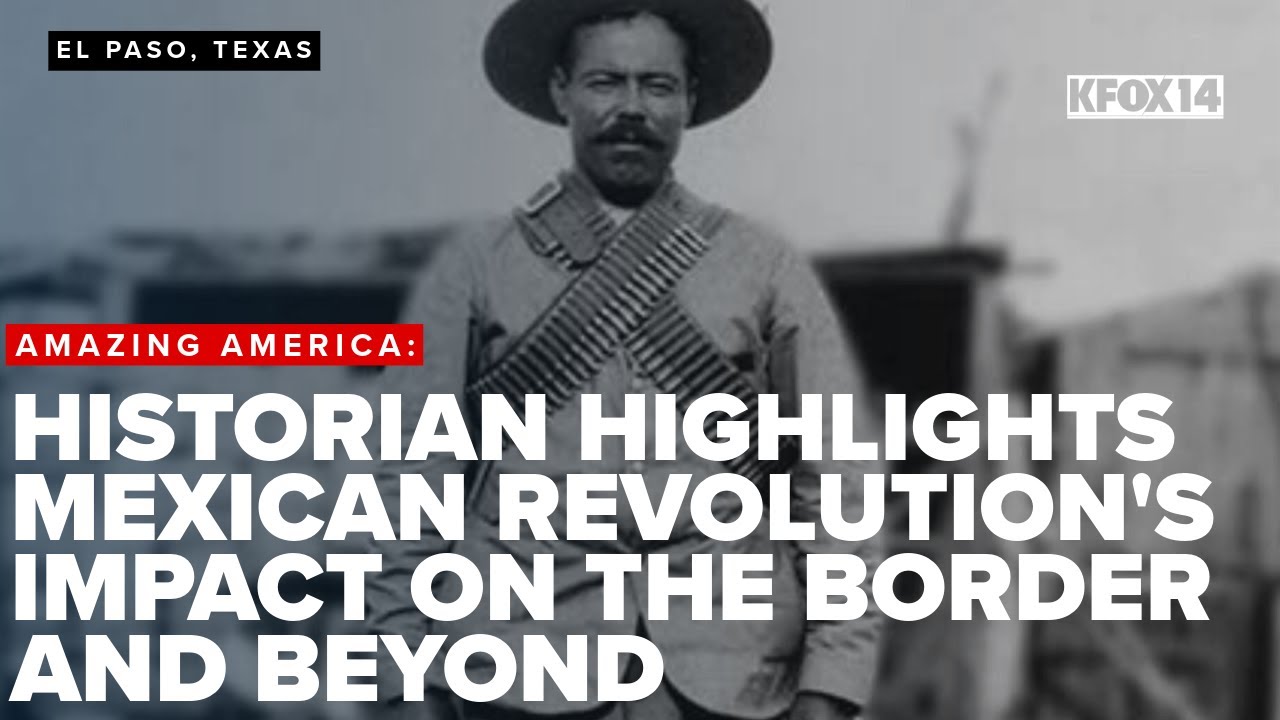 Amazing America: Historian highlights Mexican Revolution's impact on the border and beyond